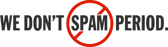 We do NOT spam period.
