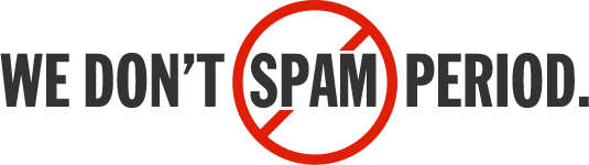 We do NOT spam period.