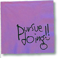 Purple Napkin = Pursue Doing